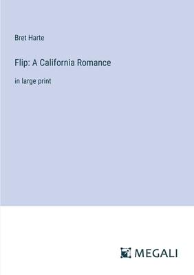 Flip: A California Romance: in large print