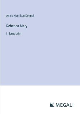 Rebecca Mary: in large print