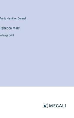 Rebecca Mary: in large print