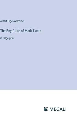 The Boys’ Life of Mark Twain: in large print