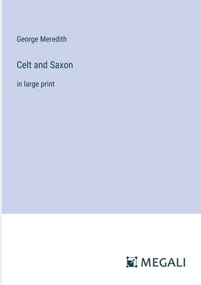 Celt and Saxon: in large print