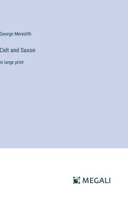 Celt and Saxon: in large print