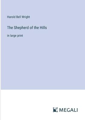 The Shepherd of the Hills: in large print