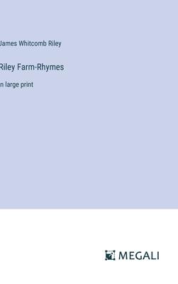 Riley Farm-Rhymes: in large print