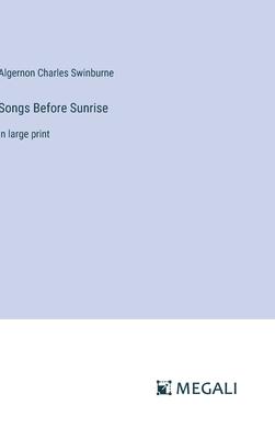 Songs Before Sunrise: in large print