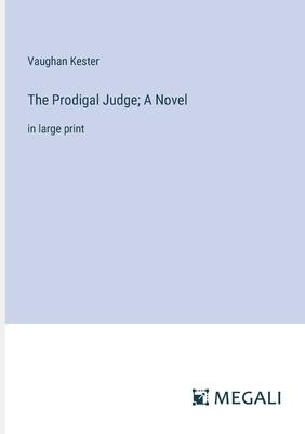 The Prodigal Judge; A Novel: in large print