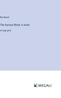 The Auction Block; A novel: in large print