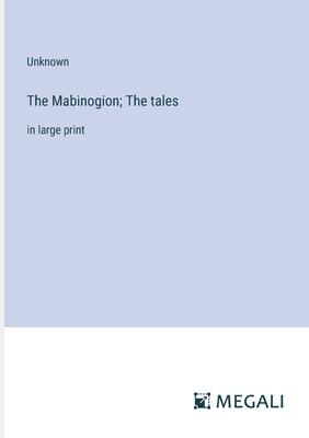 The Mabinogion; The tales: in large print