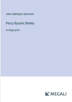 Percy Bysshe Shelley: in large print