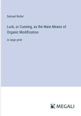 Luck, or Cunning, as the Main Means of Organic Modification: in large print