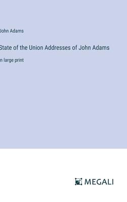 State of the Union Addresses of John Adams: in large print