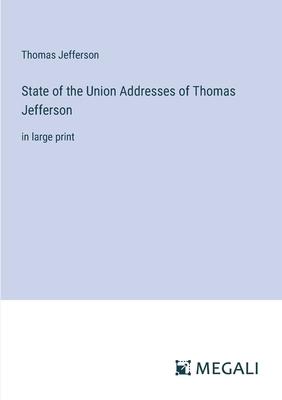 State of the Union Addresses of Thomas Jefferson: in large print