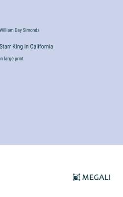 Starr King in California: in large print