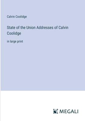 State of the Union Addresses of Calvin Coolidge: in large print