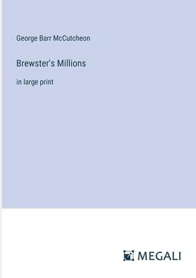 Brewster’s Millions: in large print