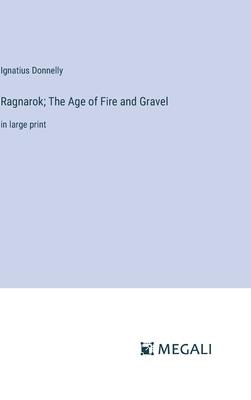 Ragnarok; The Age of Fire and Gravel: in large print