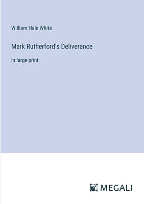 Mark Rutherford’s Deliverance: in large print