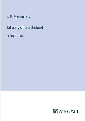 Kilmeny of the Orchard: in large print