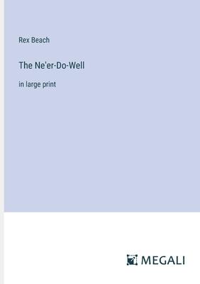 The Ne’er-Do-Well: in large print