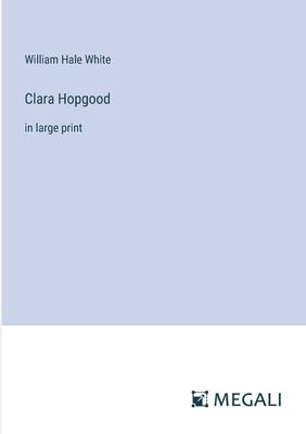 Clara Hopgood: in large print