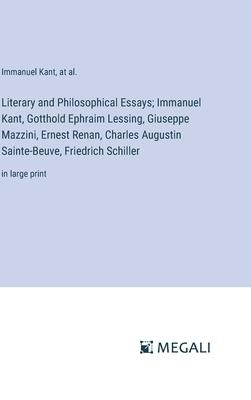 Literary and Philosophical Essays; Immanuel Kant, Gotthold Ephraim Lessing, Giuseppe Mazzini, Ernest Renan, Charles Augustin Sainte-Beuve, Friedrich S