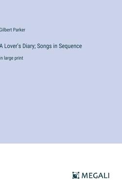 A Lover’s Diary; Songs in Sequence: in large print