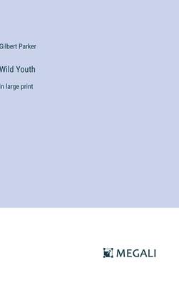 Wild Youth: in large print