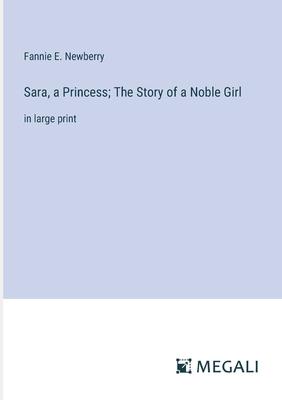 Sara, a Princess; The Story of a Noble Girl: in large print