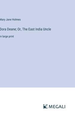 Dora Deane; Or, The East India Uncle: in large print