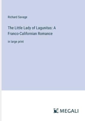 The Little Lady of Lagunitas: A Franco-Californian Romance: in large print