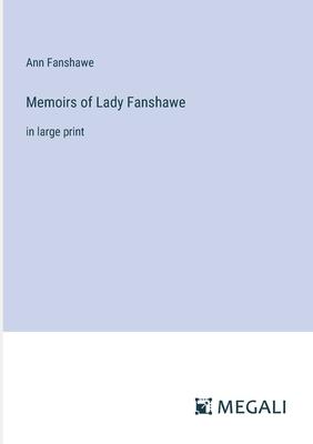 Memoirs of Lady Fanshawe: in large print