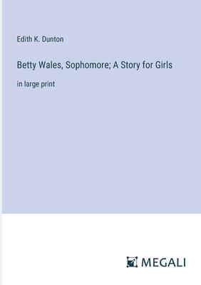 Betty Wales, Sophomore; A Story for Girls: in large print