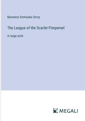 The League of the Scarlet Pimpernel: in large print