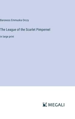The League of the Scarlet Pimpernel: in large print