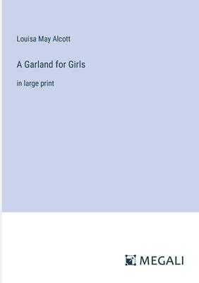 A Garland for Girls: in large print