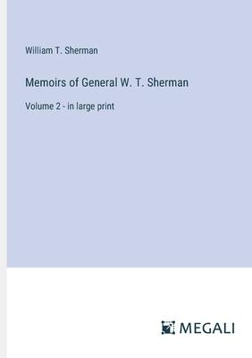 Memoirs of General W. T. Sherman: Volume 2 - in large print