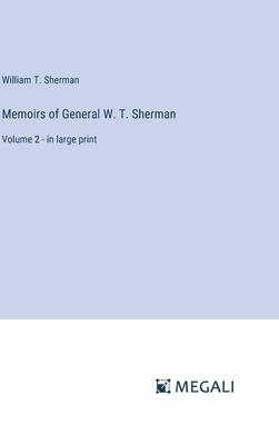 Memoirs of General W. T. Sherman: Volume 2 - in large print