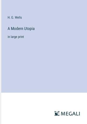 A Modern Utopia: in large print