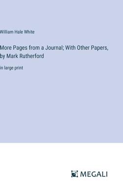 More Pages from a Journal; With Other Papers, by Mark Rutherford: in large print
