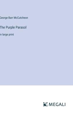 The Purple Parasol: in large print