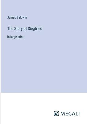 The Story of Siegfried: in large print