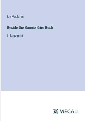 Beside the Bonnie Brier Bush: in large print