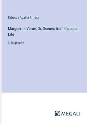 Marguerite Verne; Or, Scenes from Canadian Life: in large print