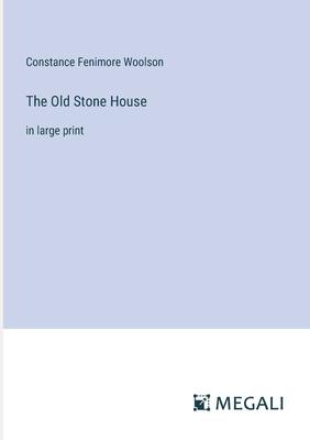 The Old Stone House: in large print
