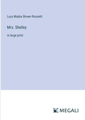 Mrs. Shelley: in large print