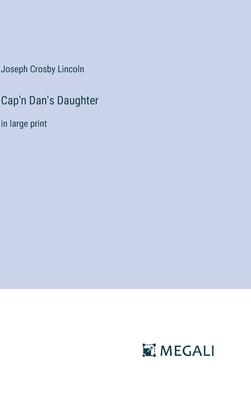 Cap’n Dan’s Daughter: in large print