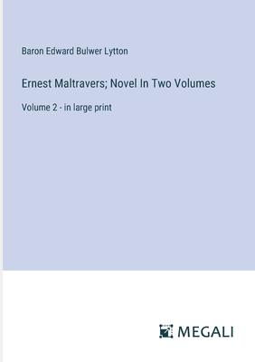 Ernest Maltravers; Novel In Two Volumes: Volume 2 - in large print