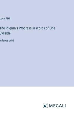 The Pilgrim’s Progress in Words of One Syllable: in large print