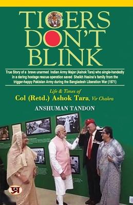 Tigers Don’t Blink: Life & Times Of Col. (Retd.) Ashok Tara, Vir Chakra Book in English by Anshuman Tandon