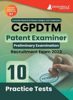 CGPDTM Patent Examiner Exam Book 2023 - Controller General of Patents, Designs, and Trade Marks 10 Practice Tests (1500 Solved Questions) with Free Ac